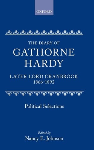 The Diary of Gathorne Hardy, later Lord Cranbrook, 1866-1892: Political Selections