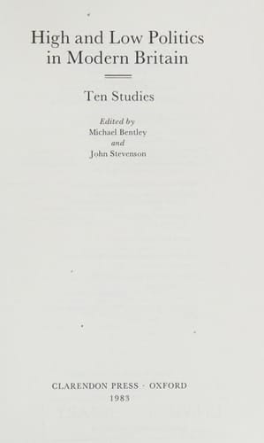 High and Low Politics in Modern Britain: Ten Studies