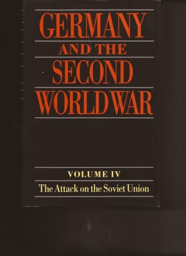 Germany and the Second World War: Volume 4: The Attack on the Soviet Union (Germany & Second World War)
