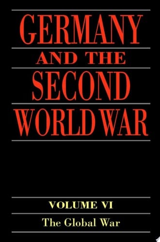 Germany and the Second World War: v.6: Global War