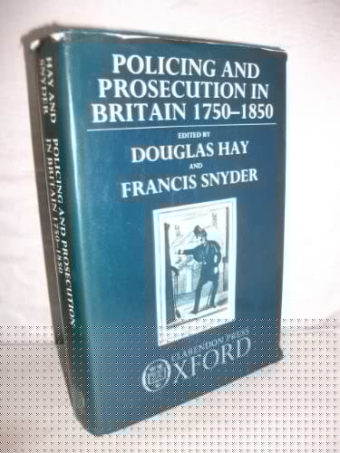 Policing and Prosecution in Britain 1750-1850