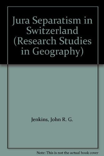 Jura Separatism in Switzerland (Oxford Research Studies in Geography)