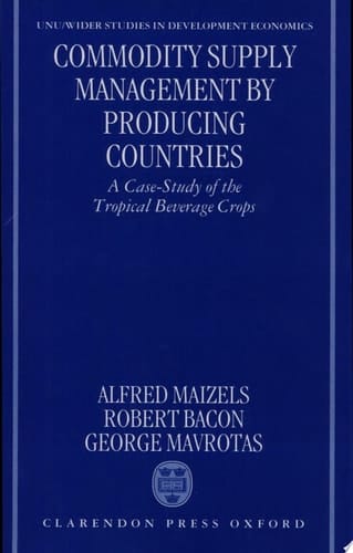 Commodity Supply Management by Producing Countries: A Case-Study of the Tropical Beverage Crops (WIDER Studies in Development Economics)