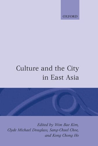 Culture and the City in East Asia (Oxford Geographical and Environmental Studies Series)