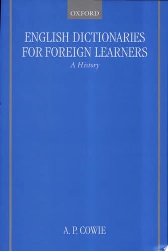 English Dictionaries for Foreign Learners: A History (Oxford Studies in Lexicography and Lexicology)