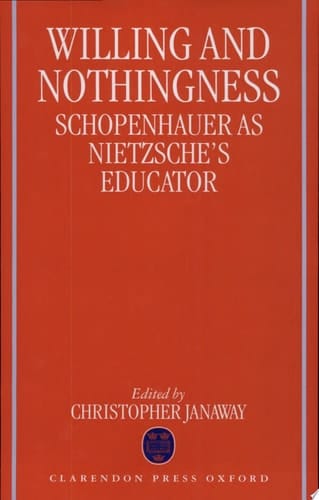 Willing and Nothingness: Schopenhauer as Nietzsche's Educator