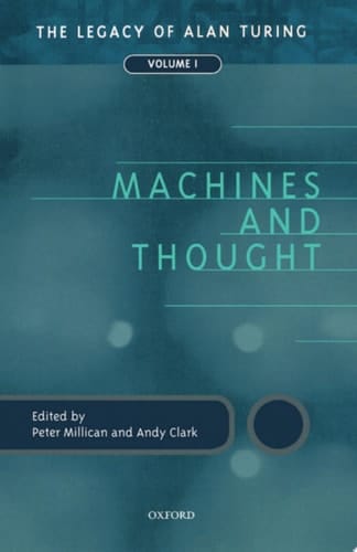 Machines and Thought: The Legacy of Alan Turing, Volume 1 (Mind Association Occasional Series)