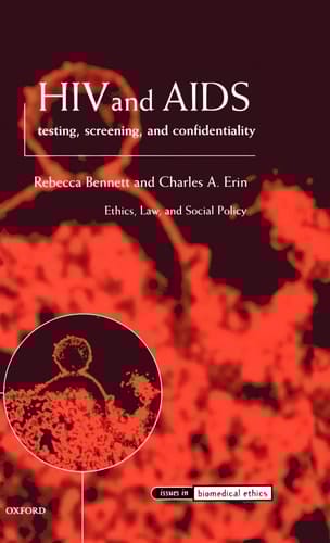 HIV and AIDS Testing, Screening, and Confidentiality (Issues in Biomedical Ethics)