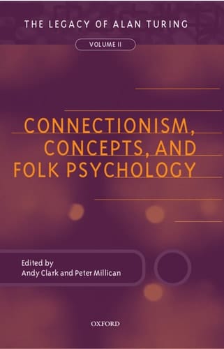 Connectionism, Concepts, and Folk Psychology: The Legacy of Alan Turing, Volume II (Mind Association Occasional Series)