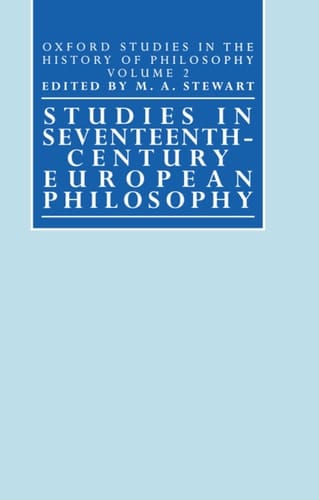 Studies in Seventeenth-Century European Philosophy (Oxford Studies in the History of Philosophy, Volume 2)