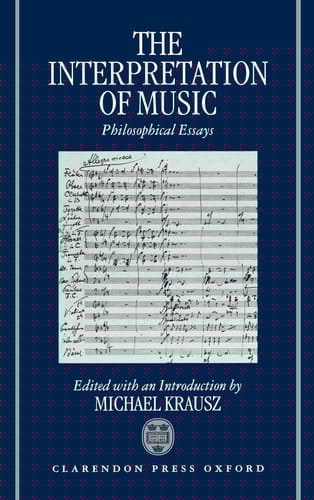 The Interpretation of Music: Philosophical Essays