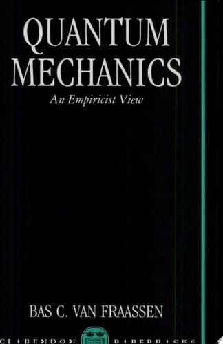 Quantum Mechanics: An Empiricist View (Clarendon Paperbacks)