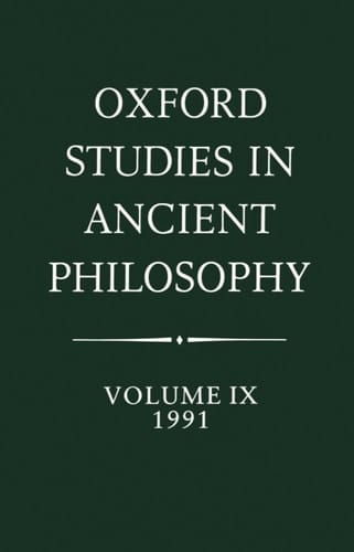 Oxford Studies in Ancient Philosophy: Volume IX: 1991 (Oxford Studies in Ancient Philosophy, 9)