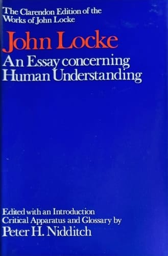 The Clarendon Edition of the Works of John Locke: An Essay concerning Human Understanding (Clarendon Edition of the Works of John Locke)