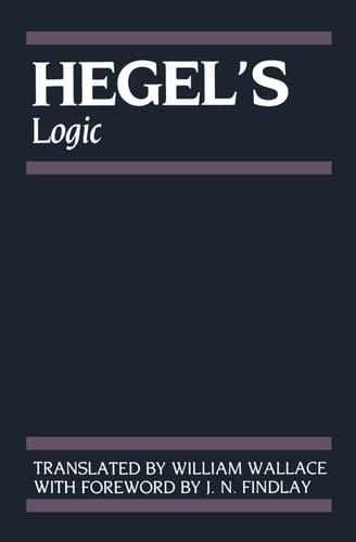 Hegel's Logic: Being Part One of the Encyclopaedia of the Philosophical Sciences (1830) (Hegel's Encyclopedia of the Philosophical Sciences)