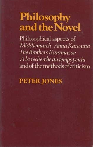 Philosophy and the Novel: Philosophical Aspects of Middlemarch, Anna Karenina, the Brothers Karamazov, a LA Recherche Du Temps Perdu, and of the meth