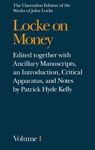 John Locke: Locke on Money: Volume I (Clarendon Edition of the Works of John Locke)