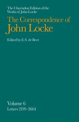 John Locke: Correspondence: Volume VI, Letters 2199-2664 (Clarendon Edition of the Works of John Locke)