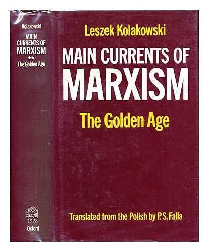 Main Currents of Marxism: Its Rise, Growth and Dissolution Volume 2: The Golden Age