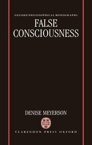 False Consciousness (Oxford Philosophical Monographs)