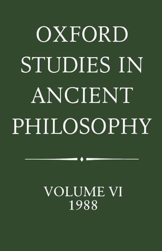 Oxford Studies in Ancient Philosophy: Volume VI: 1988 (Oxford Studies in Ancient Philosophy)