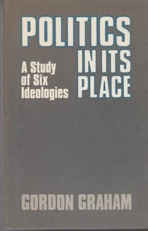 Politics in its Place: A Study of Six Ideologies