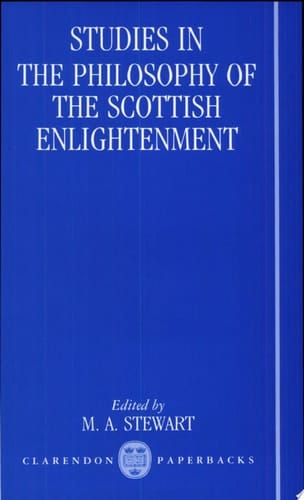 Studies in the Philosophy of the Scottish Enlightenment (Oxford Studies in the History of Philosophy, 1)