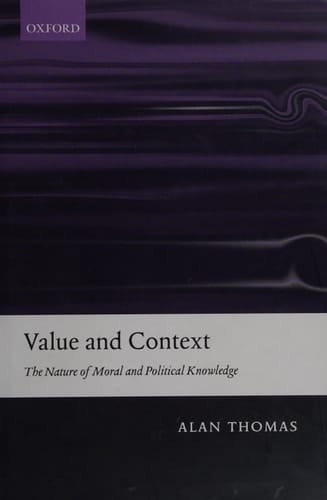 Value and Context: the Nature of Moral and Political Knowledge