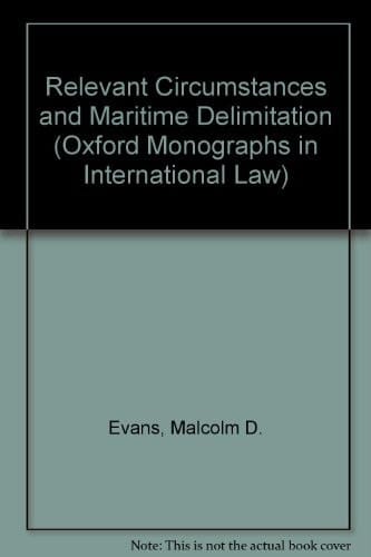 Relevant Circumstances and Maritime Delimitation (Oxford Monographs in International Law)