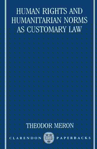 Human Rights and Humanitarian Norms as Customary Law (Clarendon Paperbacks)