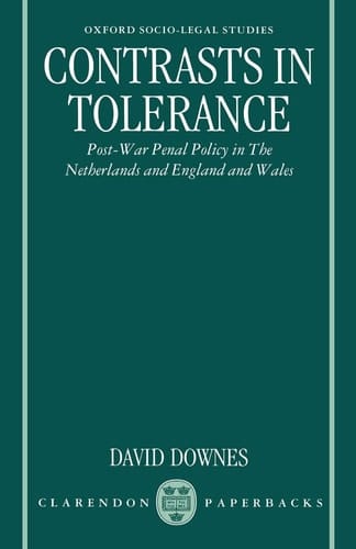 Contrasts in Tolerance: Post-war Penal Policy in the Netherlands and England and Wales (Oxford Socio-legal Studies)