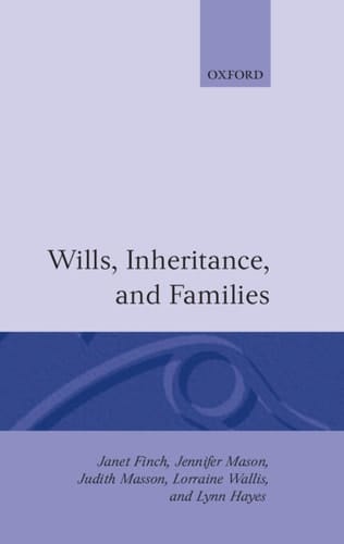 Wills, Inheritance and Families (Oxford Socio-Legal Studies)