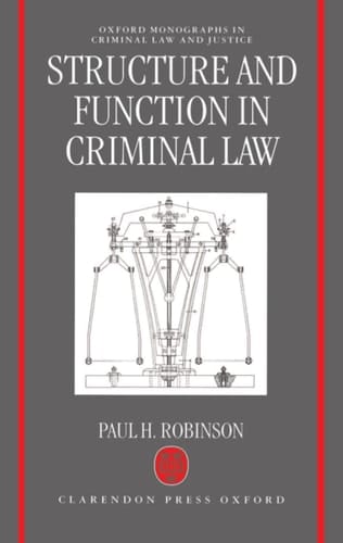 Structure and Function in Criminal Law (Oxford Monographs on Criminal Law and Justice)