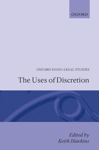 The Uses of Discretion (Oxford Socio-legal Studies)