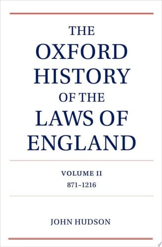 The Oxford History of the Laws of England Volume II: 871-1216 (The Oxford History of the Laws of England)