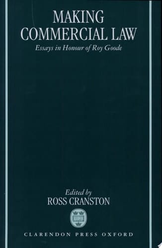 Making Commercial Law: Essays in Honour of Roy Goode