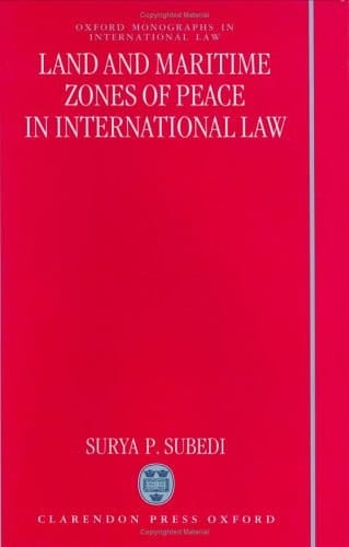 Land and Maritime Zones of Peace in International Law (Oxford Monographs in International Law)