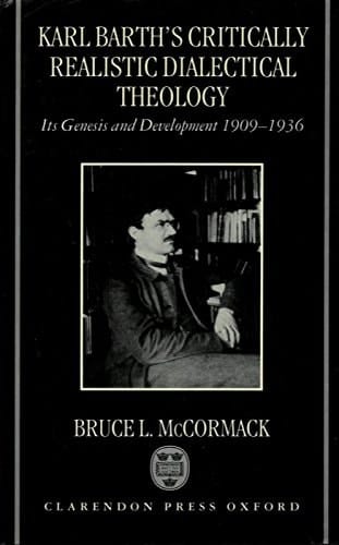 Karl Barth's Critically Realistic Dialectical Theology: Its Genesis and Development 1909-1936