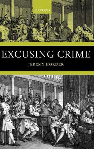 Excusing Crime (Oxford Monographs on Criminal Law & Justice)