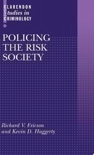Policing the Risk Society (Clarendon Studies in Criminology)