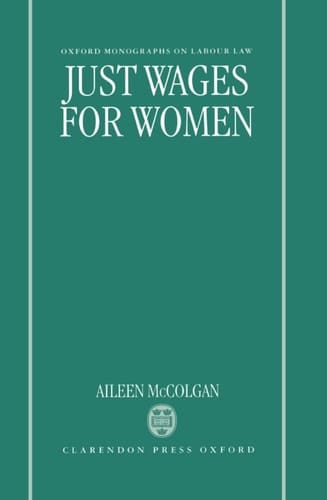 Just Wages for Women (Oxford Labour Law)