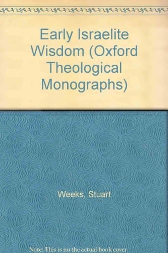 Early Israelite Wisdom (Oxford Theological Monographs)