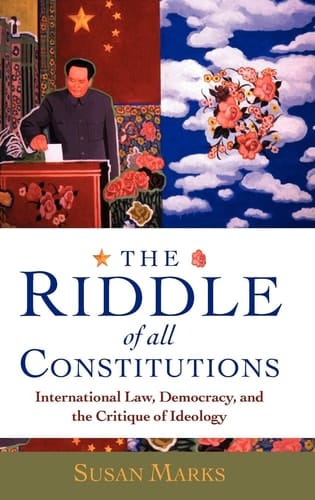 The Riddle of All Constitutions: International Law, Democracy, and a Critique of Ideology