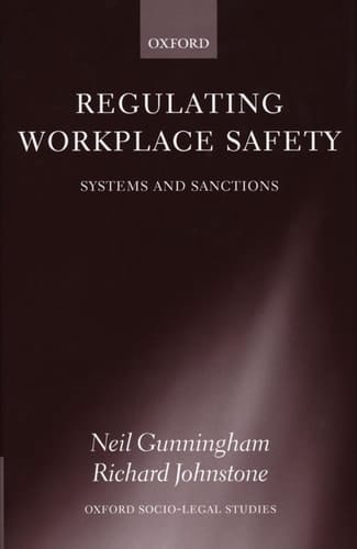 Regulating Workplace Safety: System and Sanctions (Oxford Socio-Legal Studies)