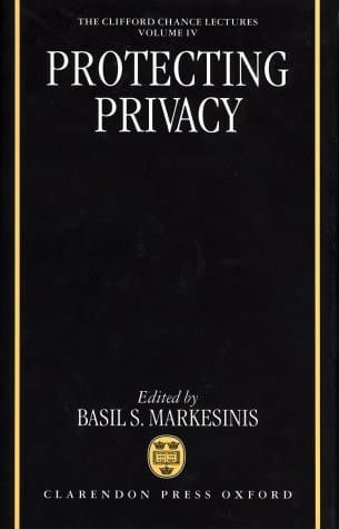 Protecting Privacy (Clifford Chance Lectures, Volume 4)