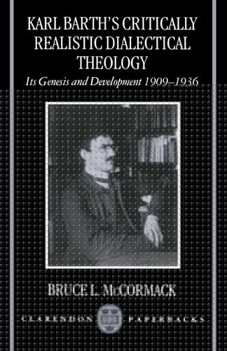 Karl Barth's Critically Realistic Dialectical Theology: Its Genesis and Development 1909-1936