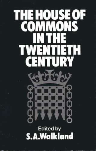 The House of Commons in the twentieth century: Essays by members of the Study of Parliament Group