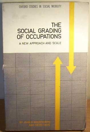 The Social Grading of Occupations: A New Approach and Scale (Oxford Studies in Social Mobility)