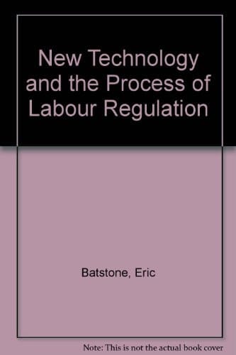 New Technology and the Process of Labour Regulation