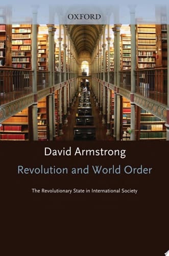 Revolution and World Order: The Revolutionary State in International Society